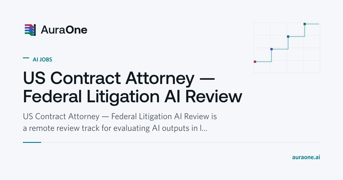 US Contract Attorney — Federal Litigation AI… | AuraOne